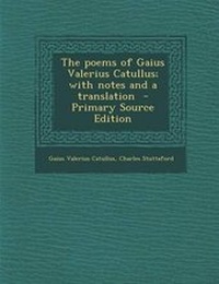 Enlarge image Cover: Poems of Gaius Valerius Catullus; With Notes and a Translation - Nabu Press