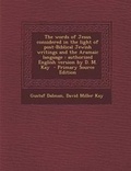Cover: The Words of Jesus Considered in the Light of Post-Biblical Jewish Writings and the Aramaic Language - Nabu Press