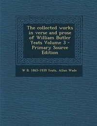 Enlarge image Cover: Collected Works in Verse and Prose of William Butler Yeats Volume 3 - Nabu Press