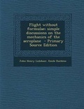 Cover: Flight Without Formulae; Simple Discussions on the Mechanics of the Aeroplane - Nabu Press