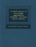 Cover: A Brief Survey of Knowledge Aggregation Methods - Nabu Press