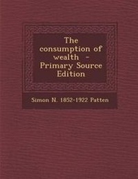 Enlarge image Cover: Consumption of Wealth - Nabu Press