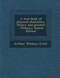 Cover: Text-Book of Physical Chemistry, Theory and Practice - Nabu Press
