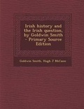Cover: Irish History and the Irish Question, by Goldwin Smith - Nabu Press