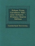 Cover: Echoes from Caruthers Hall - Nabu Press