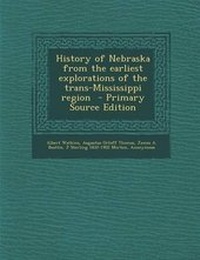 Enlarge image Cover: History of Nebraska from the Earliest Explorations of the Trans-Mississippi Region - Primary Source Edition - Nabu Press