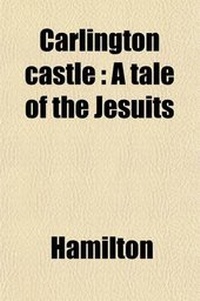 Enlarge image Cover: Carlington Castle; A Tale of the Jesuits - General Books