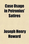 Cover: Case Usage in Petronius' Satires - General Books