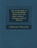 Cover: The Fothergills of Ravenstonedale; Their Lives and Their Letters - Nabu Press