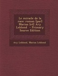 Cover: Le Miracle de La Race; Roman [Par] Marius [Et] Ary Leblond - Nabu Press