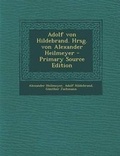 Cover: Adolf Von Hildebrand. Hrsg. Von Alexander Heilmeyer - Nabu Press