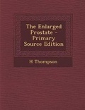 Cover: The Enlarged Prostate - Primary Source Edition - Nabu Press