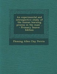 Enlarge image Cover: Experimental and Introspective Study of the Human Learning Process in the Maze .. - Nabu Press