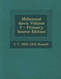 Cover: Millennial Dawn Volume 5 - Primary Source Edition - Nabu Press
