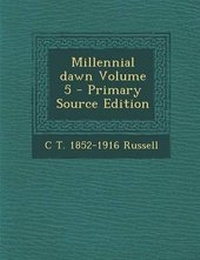 Enlarge image Cover: Millennial Dawn Volume 5 - Primary Source Edition - Nabu Press