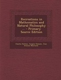 Bild: Recreations in Mathematics and Natural Philosophy ... - Primary Source Edition - Nabu Press