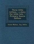 Cover: Three Little Kittens - Nabu Press