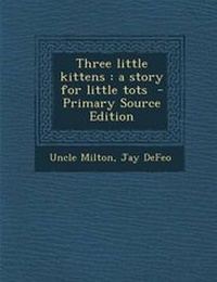 Enlarge image Cover: Three Little Kittens - Nabu Press