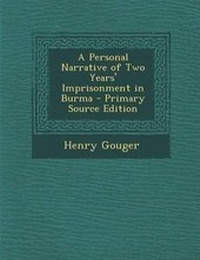 Enlarge image Cover: A Personal Narrative of Two Years' Imprisonment in Burma - Primary Source Edition - Nabu Press