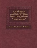 Cover: Gentleman in Prison, with the Confessions of Tokichi Ishii Written in Tokyo Prison - Nabu Press