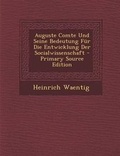 Cover: Auguste Comte Und Seine Bedeutung Fur Die Entwicklung Der Socialwissenschaft - Primary Source Edition - Nabu Press