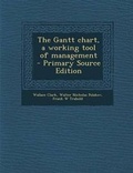 Cover: Gantt Chart, a Working Tool of Management - Nabu Press
