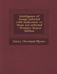 Enlarge image Cover: Intelligence of Troops Infected with Hookworm vs. Those Not Infected - Nabu Press