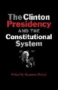 Cover: The Clinton Presidency and the Constitutional System - Texas A & M University Press