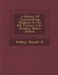 Cover: History of Cynicismfrom Diogenes to the 6th Century A.D - Nabu Press