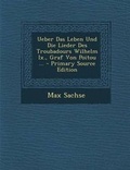 Cover: Ueber Das Leben Und Die Lieder Des Troubadours Wilhelm IX., Graf Von Poitou ... - Primary Source Edition - Nabu Press
