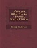 Cover: A'Chu and Other Stories - Nabu Press