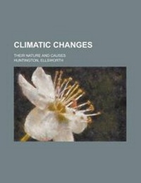 Abbildung von: Climatic Changes; Their Nature and Causes - Rarebooksclub.com