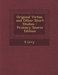 Cover: Original Virtue, and Other Short Studies - Nabu Press