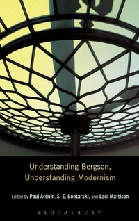 Enlarge image Cover: Understanding Bergson, Understanding Modernism - Bloomsbury Academic USA