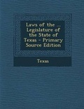 Cover: Laws of the ... Legislature of the State of Texas - Primary Source Edition - Nabu Press