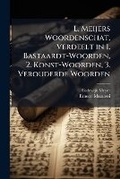Cover: L. Meijers Woordenschat, Verdeelt in 1. Bastaardt-Woorden, 2. Konst-Woorden, 3. Verouderde Woorden - Nabu Press