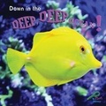 Cover: Down in the Deep, Deep Ocean! - Rourke Publishing