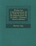 Cover: Etudes Sur L'Administration de La Ville de Paris Et Du Departement de La Seine - Nabu Press