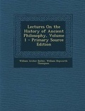 Cover: Lectures on the History of Ancient Philosophy, Volume 1 - Primary Source Edition - Nabu Press