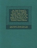 Cover: Sir John Froissart's Chronicles of England, France, Spain and the Ajoining Countries - Nabu Press