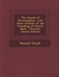Cover: Lloyds of Birmingham, with Some Account of the Founding of Lloyd's Bank - Nabu Press