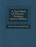 Cover: A Text-Book of Physics - Primary Source Edition - Nabu Press