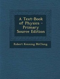 Enlarge image Cover: A Text-Book of Physics - Primary Source Edition - Nabu Press