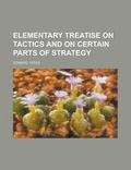 Cover: Elementary Treatise on Tactics and on Certain Parts of Strategy - Rarebooksclub.com