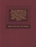 Cover: The Correspondence of Nathan Walworth and Peter Seddon of Outwood - Nabu Press