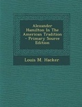 Cover: Alexander Hamilton in the American Tradition - Nabu Press