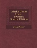Cover: Alaska Under Arms - Nabu Press