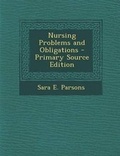 Cover: Nursing Problems and Obligations - Nabu Press