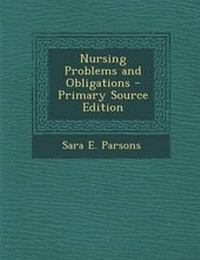 Enlarge image Cover: Nursing Problems and Obligations - Nabu Press