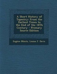 Enlarge image Cover: Short History of Tapestry - Nabu Press